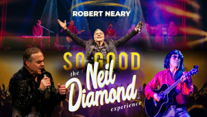 Image of So Good! The Neil Diamond Experience starring Robert Neary
